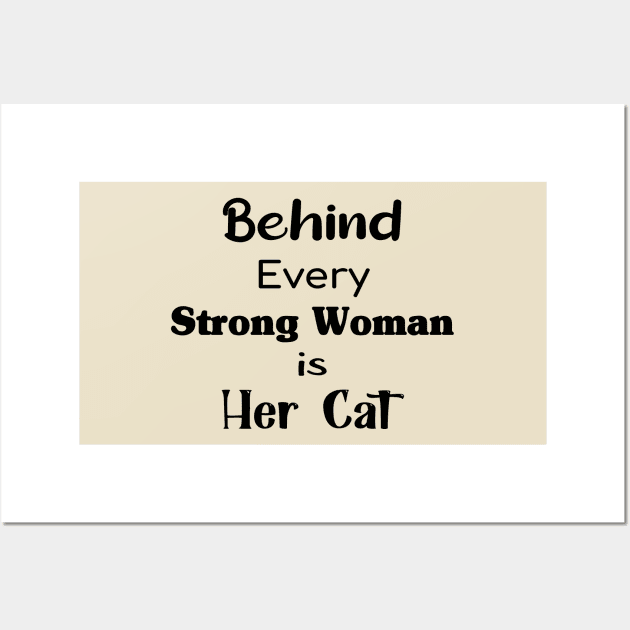 Behind Every Strong Woman Is Her Cat Perfect Gift For Cat Lovers And Strong Women Wall Art by TrendyStitch